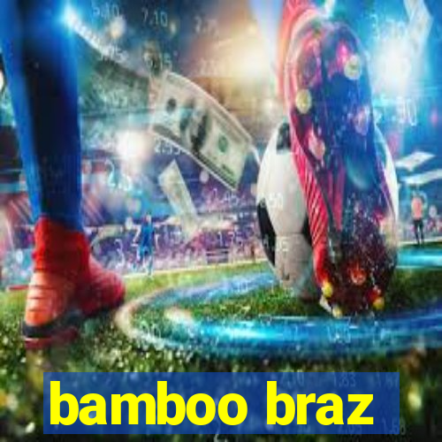 bamboo braz